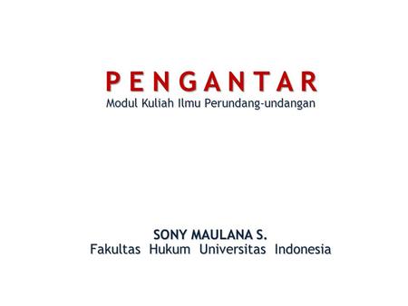 P E N G A N T A R SONY MAULANA S. Fakultas Hukum Universitas Indonesia