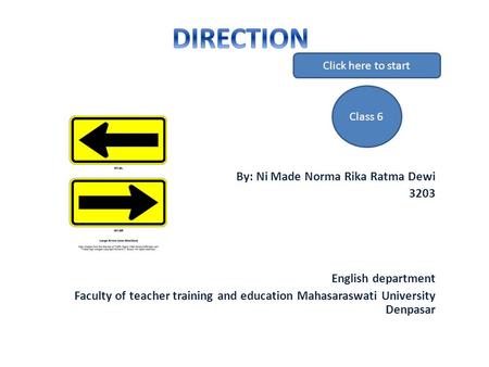 By: Ni Made Norma Rika Ratma Dewi 3203 English department Faculty of teacher training and education Mahasaraswati University Denpasar Click here to start.