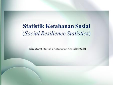 Statistik Ketahanan Sosial (Social Resilience Statistics)