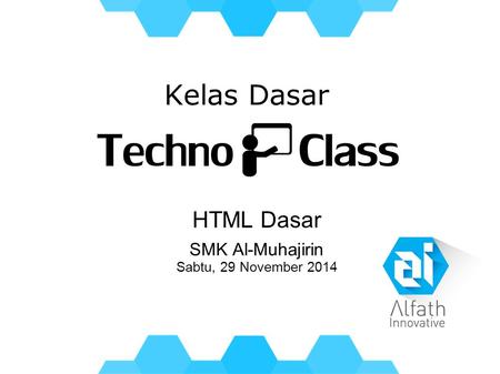Kelas Dasar HTML Dasar SMK Al-Muhajirin Sabtu, 29 November 2014.