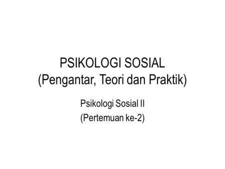 PSIKOLOGI SOSIAL (Pengantar, Teori dan Praktik)