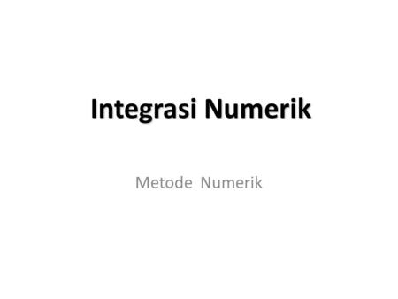Integrasi Numerik Metode Numerik.