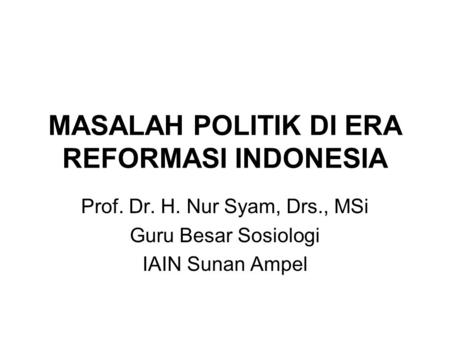 MASALAH POLITIK DI ERA REFORMASI INDONESIA