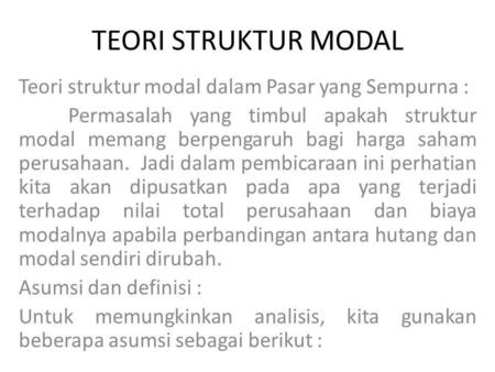 TEORI STRUKTUR MODAL Teori struktur modal dalam Pasar yang Sempurna :