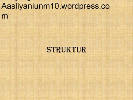 STRUKTUR Kunjungi :: Aasliyaniunm10.wordpress.co m.