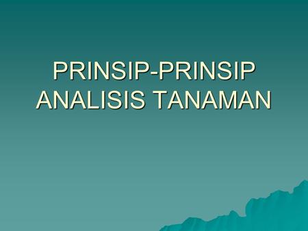 PRINSIP-PRINSIP ANALISIS TANAMAN