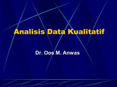 Analisis Data Kualitatif Dr. Oos M. Anwas Hasil Penelitian: 1. Pendahuluan (10%) 2. Kajian Pustaka (15%) 3. Metodologi (10%) 4. Hasil & Pembahasan (50%)