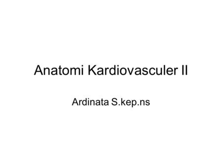 Anatomi Kardiovasculer II