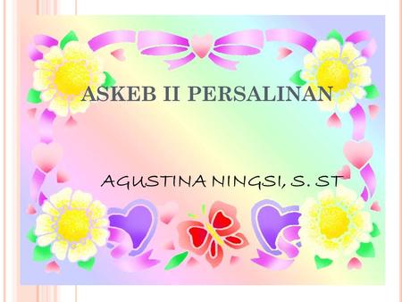 ASKEB II PERSALINAN AGUSTINA NINGSI, S. ST.