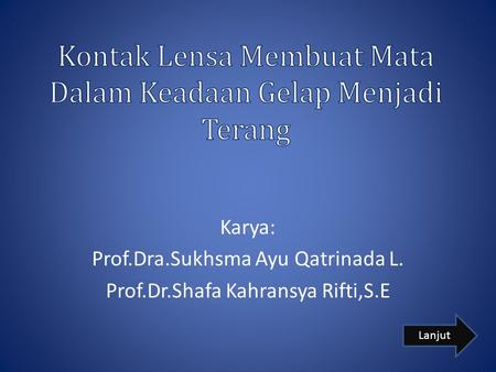 Karya: Prof.Dra.Sukhsma Ayu Qatrinada L. Prof.Dr.Shafa Kahransya Rifti,S.E Lanjut.