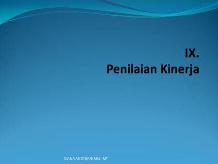 IX. Penilaian Kinerja DIANA ANDRIANI MM., MT.