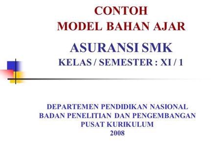 CONTOH MODEL BAHAN AJAR ASURANSI SMK KELAS / SEMESTER : XI / 1