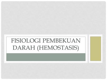 Fisiologi pembekuan darah (hemostasis)