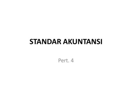 STANDAR AKUNTANSI Pert. 4.