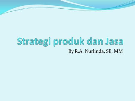 Strategi produk dan Jasa