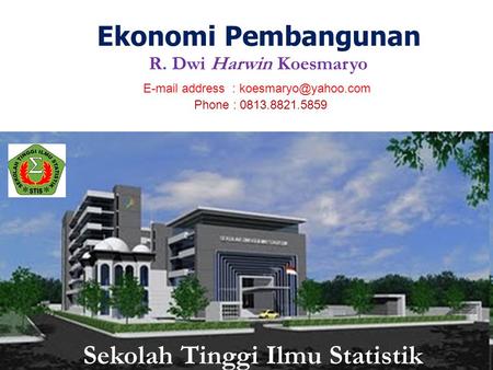 Ekonomi Pembangunan R. Dwi Harwin Koesmaryo address  : Phone :