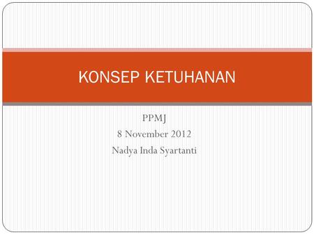 PPMJ 8 November 2012 Nadya Inda Syartanti KONSEP KETUHANAN.