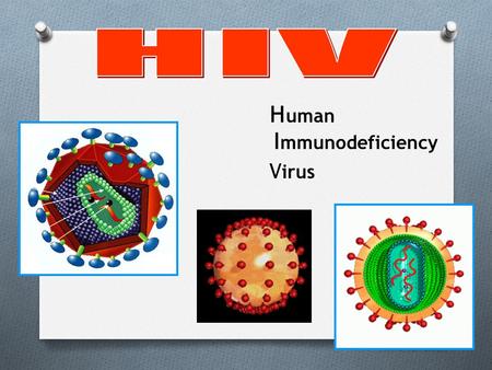 HIV Human Immunodeficiency Virus.