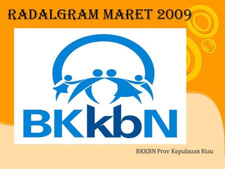 RADALGRAM MARET 2009 BKKBN Prov Kepulauan Riau. Rekapitulasi Laporan F/II/KB & F/I /Dallap Laporan F/II/KB Perkab/Kota Prov Kepri Maret 2009 NoKab/Kota.
