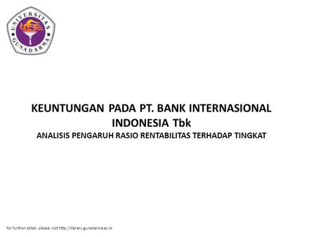 KEUNTUNGAN PADA PT. BANK INTERNASIONAL INDONESIA Tbk ANALISIS PENGARUH RASIO RENTABILITAS TERHADAP TINGKAT for further detail, please visit http://library.gunadarma.ac.id.
