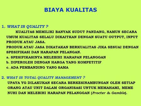 BIAYA KUALITAS 1. WHAT IS QUALITY ?