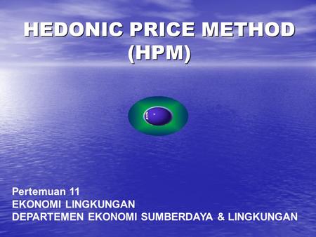 HEDONIC PRICE METHOD (HPM)