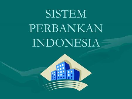 SISTEM PERBANKAN INDONESIA