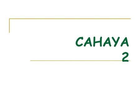 CAHAYA 2.