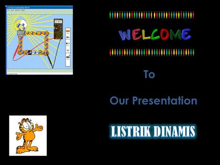 To Our Presentation LISTRIK DINAMIS.
