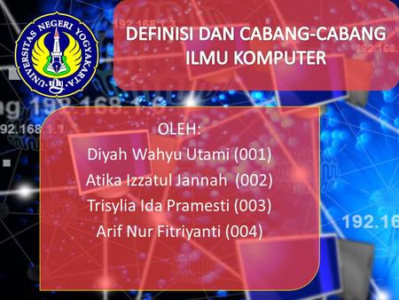 OLEH: Diyah Wahyu Utami (001) Atika Izzatul Jannah (002) Trisylia Ida Pramesti (003) Arif Nur Fitriyanti (004)