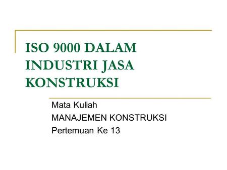 ISO 9000 DALAM INDUSTRI JASA KONSTRUKSI