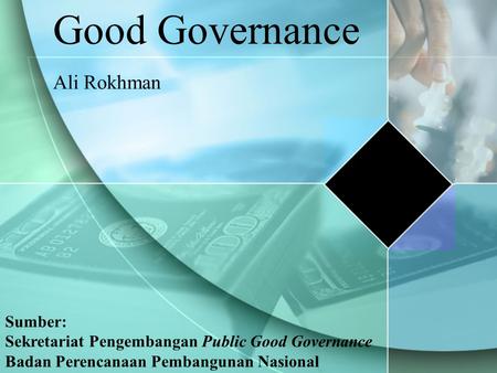 Good Governance Ali Rokhman Sumber: