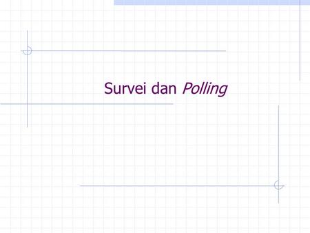 Survei dan Polling.