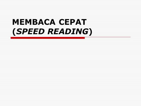 MEMBACA CEPAT (SPEED READING)