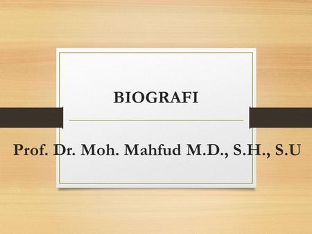 Prof. Dr. Moh. Mahfud M.D., S.H., S.U