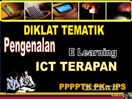 DIKLAT TEMATIK Pengenalan E Learning ICT TERAPAN PPPPTK PKn IPS