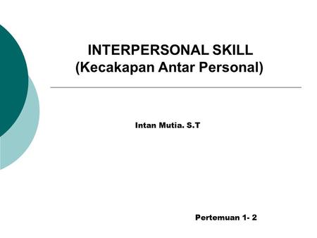 INTERPERSONAL SKILL (Kecakapan Antar Personal)