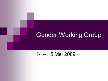 Gender Working Group 14 – 15 Mei 2009. Latar Belakang GWG terbentuk berdasarkan SK Gubernur No. 470/009/2005 dalam menindak lanjuti situasi perempuan.