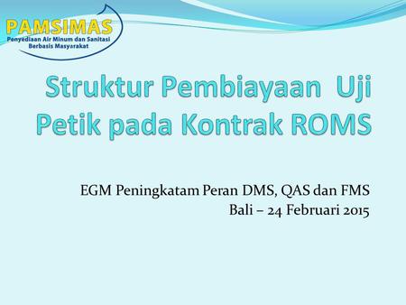 EGM Peningkatam Peran DMS, QAS dan FMS Bali – 24 Februari 2015.