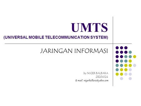 UMTS (UNIVERSAL MOBILE TELECOMMUNICATION SYSTEM)