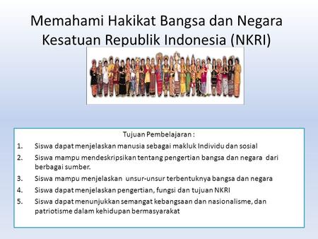 Memahami Hakikat Bangsa dan Negara Kesatuan Republik Indonesia (NKRI)