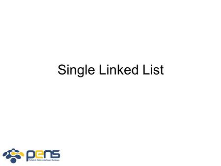 Single Linked List.