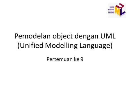 Pemodelan object dengan UML (Unified Modelling Language)