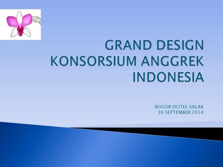 GRAND DESIGN KONSORSIUM ANGGREK INDONESIA