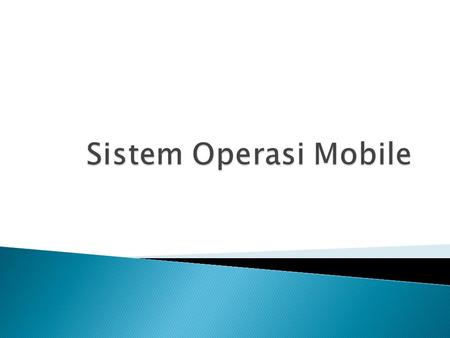 Sistem Operasi Mobile.
