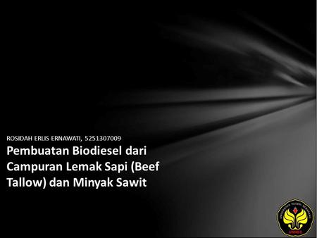ROSIDAH ERLIS ERNAWATI, 5251307009 Pembuatan Biodiesel dari Campuran Lemak Sapi (Beef Tallow) dan Minyak Sawit.
