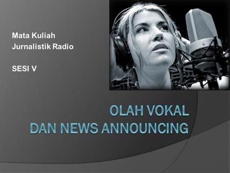 Olah Vokal dan News Announcing