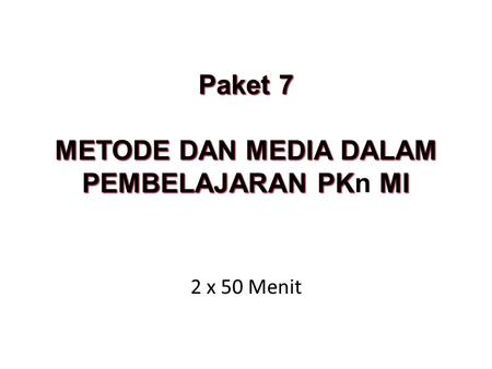 Paket 7 Metode dan Media dalam Pembelajaran PKn MI