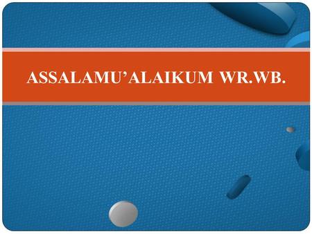 ASSALAMU’ALAIKUM WR.WB.