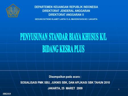 1 DEPARTEMEN KEUANGAN REPUBLIK INDONESIA DIREKTORAT JENDERAL ANGGARAN DIREKTORAT ANGGARAN II GEDUNG SUTIKNO SLAMET LANTAI 13 JL.WAHIDIN RAYA NO.1 JAKARTA.